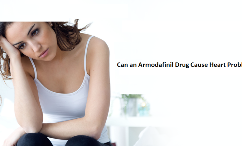 Can an Armodafinil Drug Cause Heart Problems