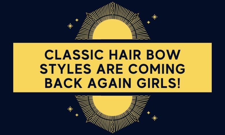 Classic Hair bow styles are coming back again girls!