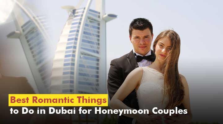 Romantic things to do in dubai for honeymoon couples