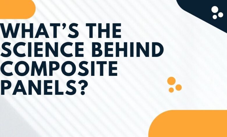 What’s the Science Behind Composite Panels