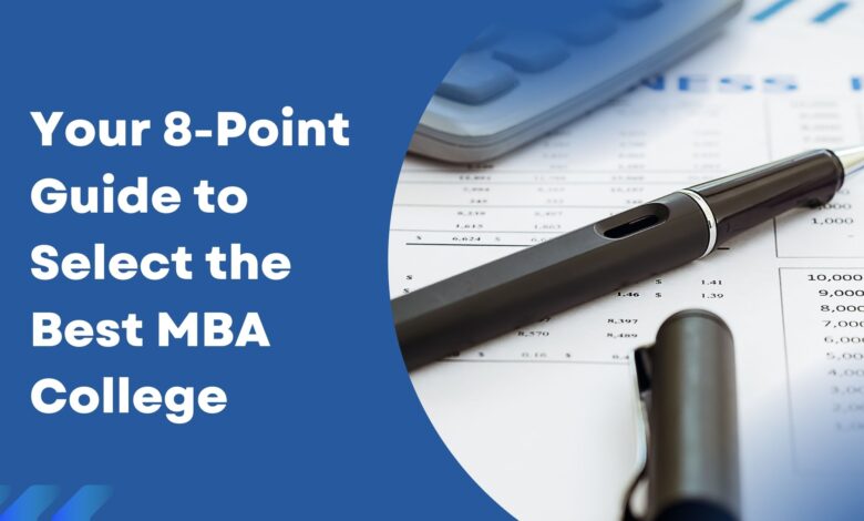 Your 8-Point Guide to Select the Best MBA College